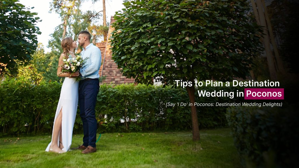 Tips to Plan a Destination Wedding in Poconos