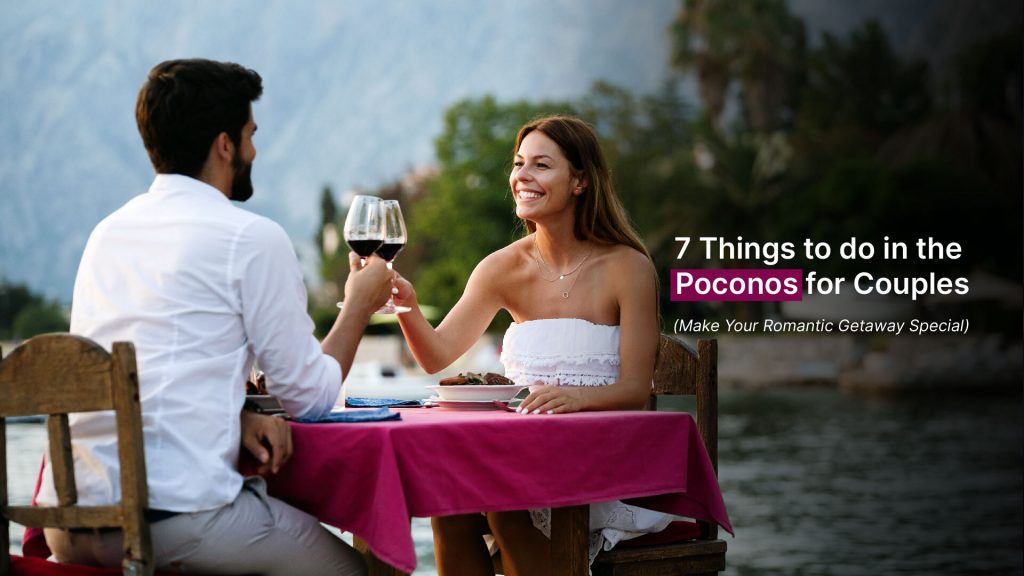 7 Things to do in the Poconos for Couples