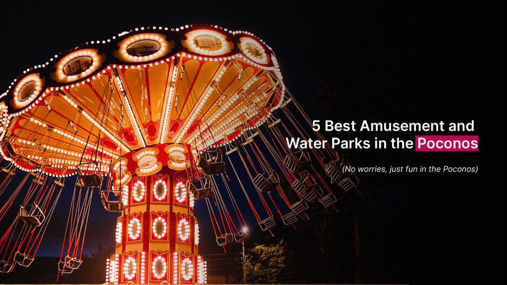 5 Best Amusement & Water Parks in the Poconos