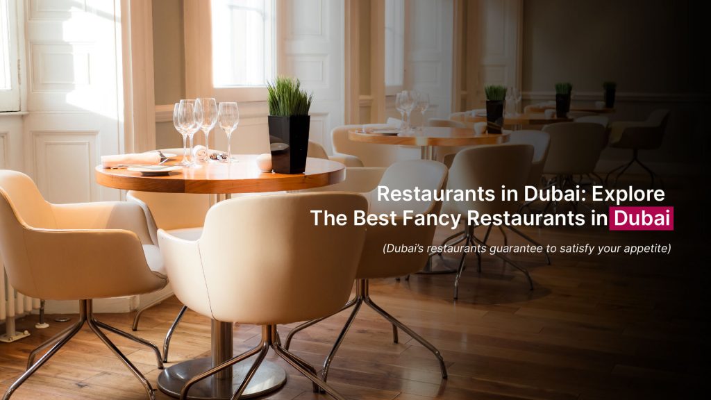 Restaurants in Dubai: Explore The Best Fancy Restaurants in Dubai.