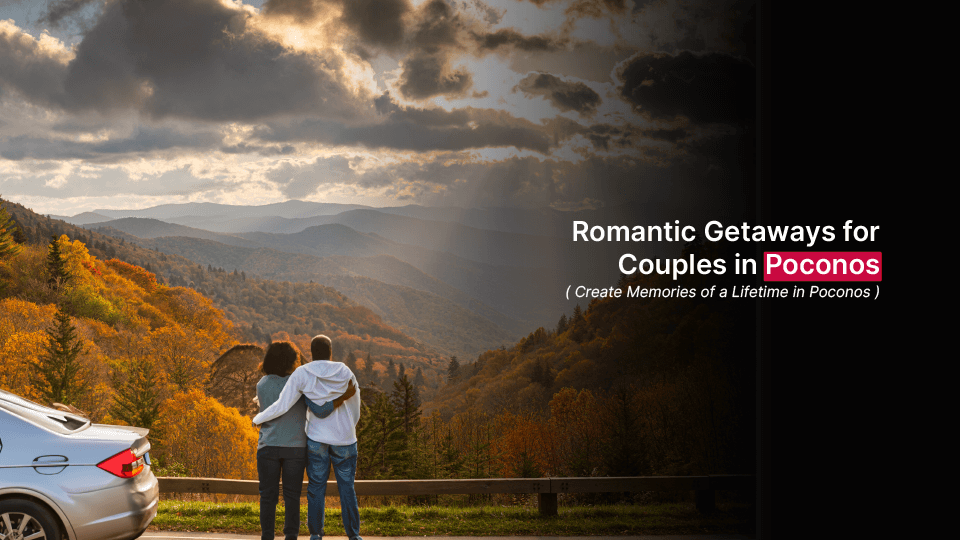 Romantic Getaways for Couples in Poconos
