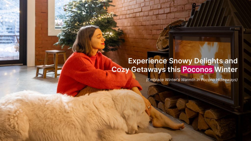 Experience Snowy Delights and Cozy Getaways this Poconos Winter