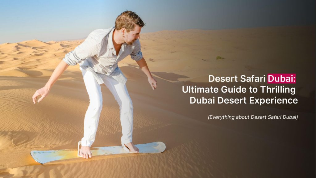 Desert Safari Dubai: Ultimate Guide to Thrilling Dubai Desert Experience