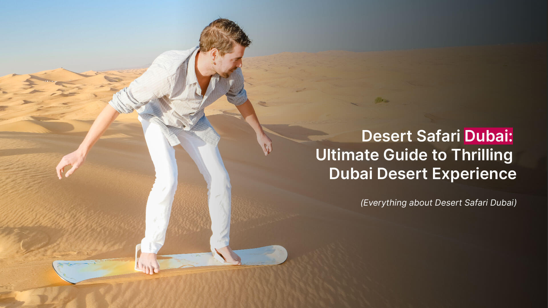 Desert Safari Dubai: Ultimate Guide to Thrilling Dubai Desert Experience