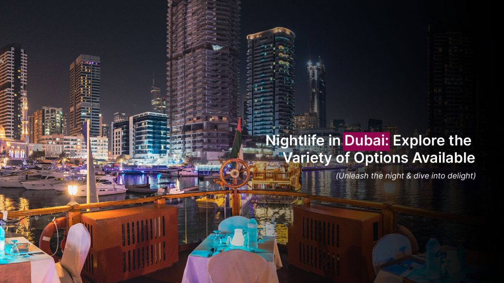 Nightlife in Dubai: Explore the Variety of Options Available