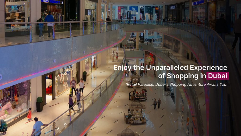 Shopping in Dubai: The Unparalleled Dubai Shopping Experience