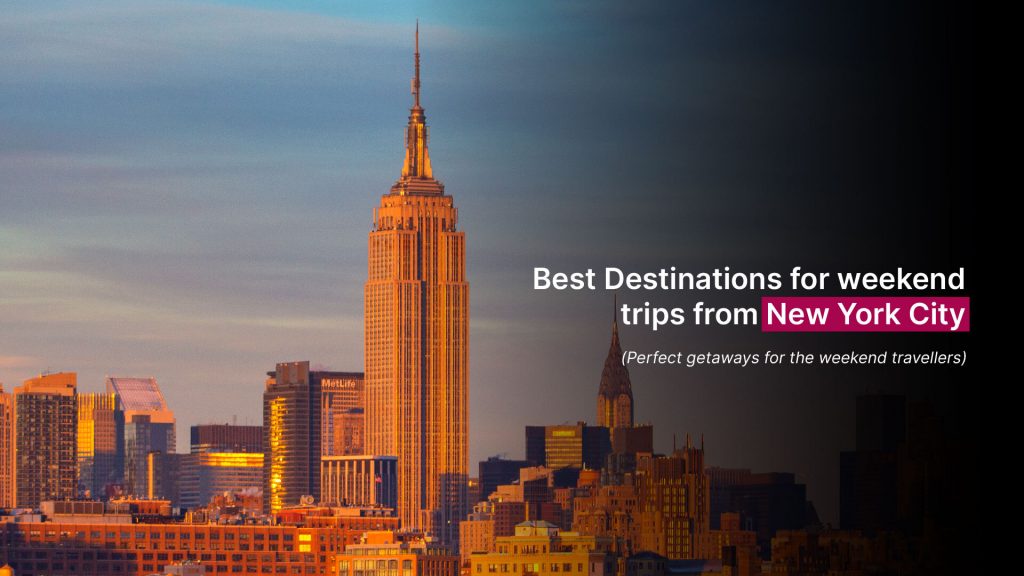 best destinations for weekend trips from NYC