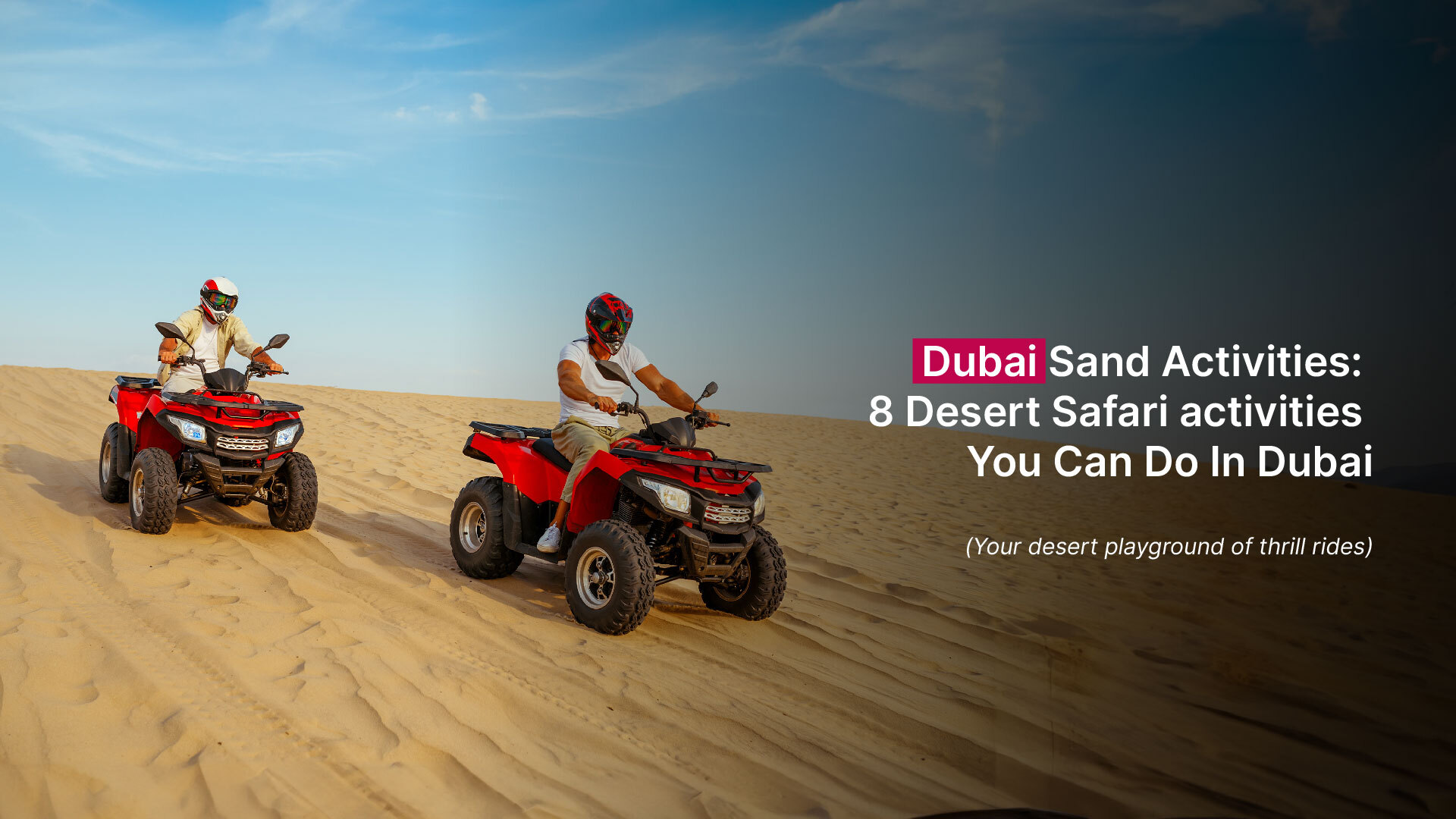 Dubai Sand Activities: 8 Desert Safari activities You Can Do In Dubai ...