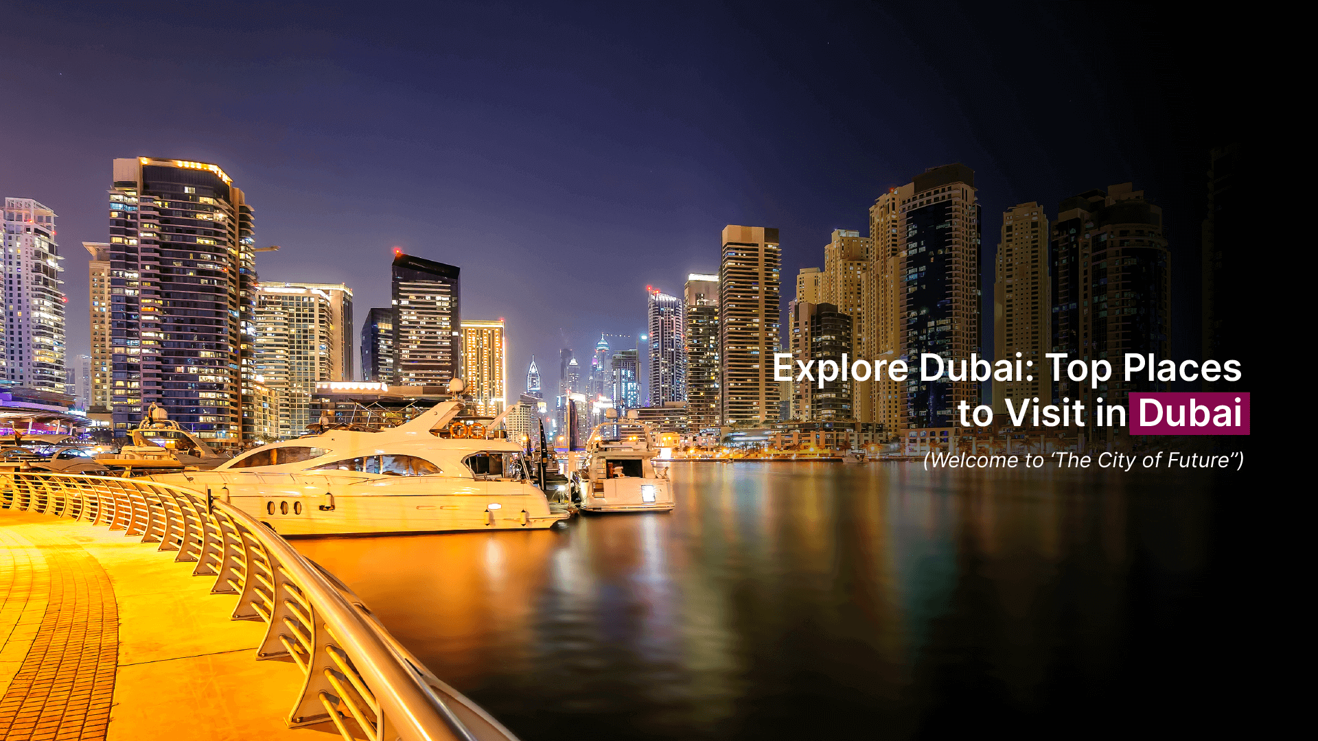 Explore Dubai: Top Places to Visit in Dubai