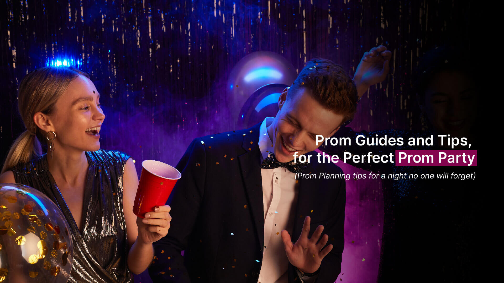 Prom Guides and Tips, for the Perfect Prom Party
