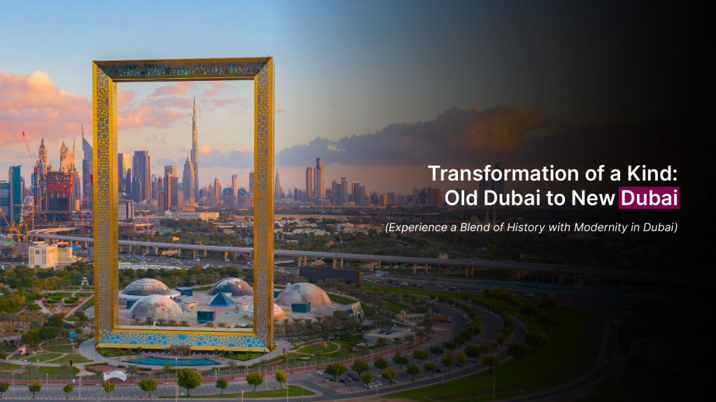 Transformation of a Kind: Old Dubai to New Dubai