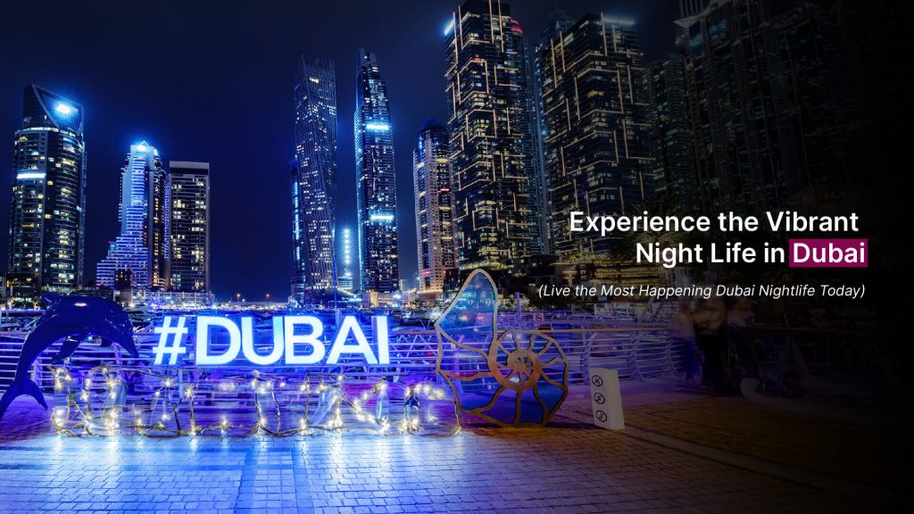 Experience the Vibrant Night Life in Dubai