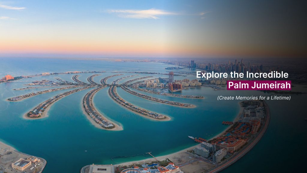 Explore the Incredible Palm Jumeirah